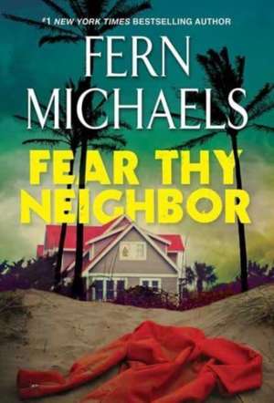 Fear Thy Neighbor de Fern Michaels