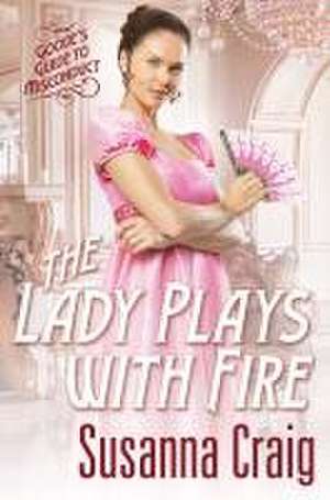 The Lady Plays with Fire de Susanna Craig