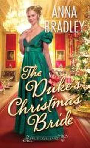 The Duke's Christmas Bride de Anna Bradley