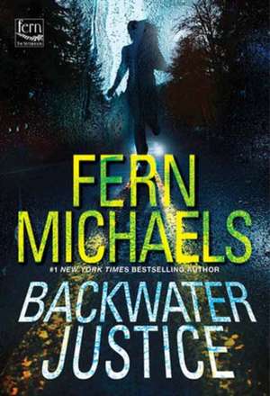 Backwater Justice de Fern Michaels