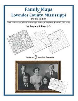 Family Maps of Lowndes County, Mississippi de Gregory a. Boyd J. D.