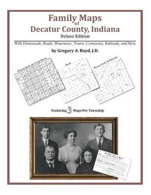 Family Maps of Decatur County, Indiana de Gregory a. Boyd J. D.