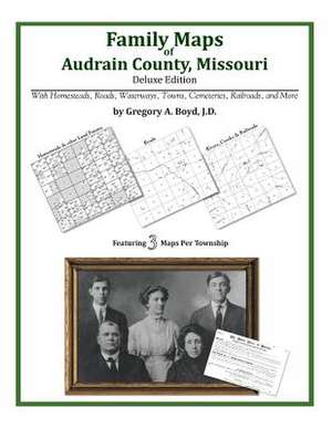 Family Maps of Audrain County, Missouri de Gregory a. Boyd J. D.