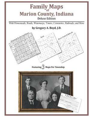 Family Maps of Marion County, Indiana de Gregory a. Boyd J. D.