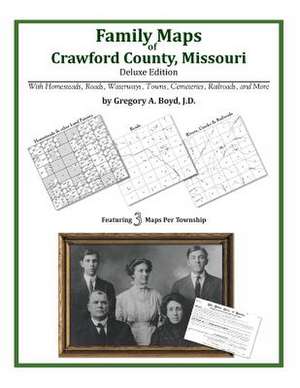 Family Maps of Crawford County, Missouri de Gregory a. Boyd J. D.