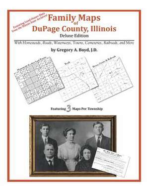 Family Maps of Dupage County, Illinois de Gregory a. Boyd J. D.