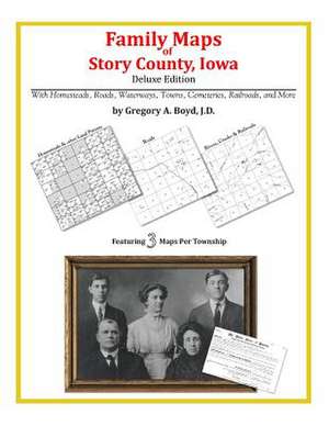 Family Maps of Story County, Iowa de Gregory a. Boyd J. D.