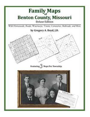 Family Maps of Benton County, Missouri de Gregory a. Boyd J. D.