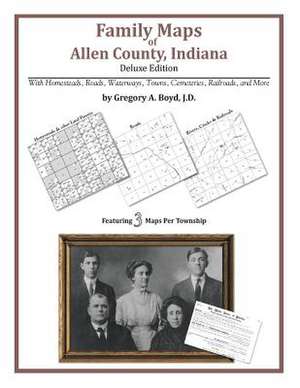 Family Maps of Allen County, Indiana de Gregory a. Boyd J. D.