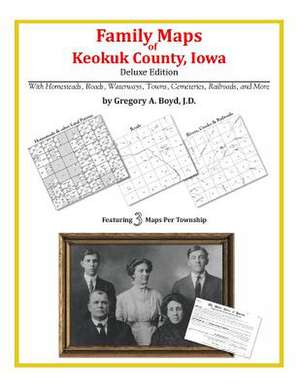 Family Maps of Keokuk County, Iowa de Gregory a. Boyd J. D.