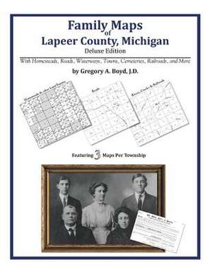 Family Maps of Lapeer County, Michigan de Gregory a. Boyd J. D.