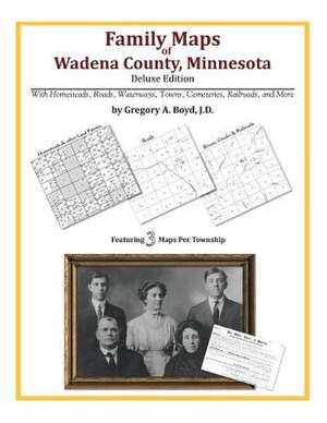 Family Maps of Wadena County, Minnesota de Gregory a. Boyd J. D.