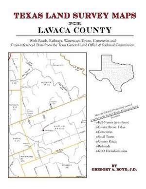 Texas Land Survey Maps for Lavaca County de Gregory a. Boyd J. D.