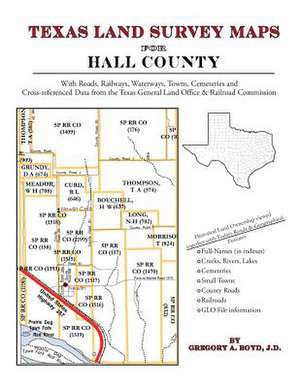 Texas Land Survey Maps for Hall County de Gregory a. Boyd J. D.