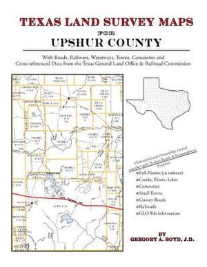 Texas Land Survey Maps for Upshur County de Gregory a. Boyd J. D.