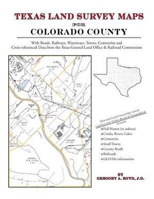 Texas Land Survey Maps for Colorado County de Gregory a. Boyd J. D.