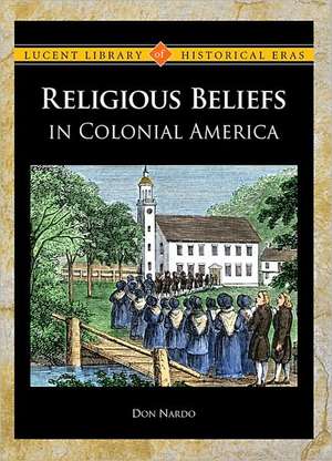 Religious Beliefs in Colonial America de DON NARDO