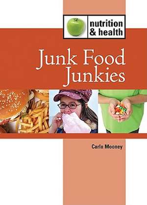 Junk Food Junkies de Carla Mooney