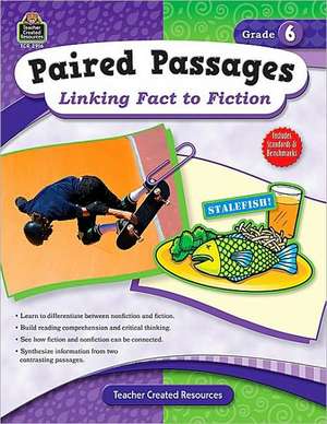 Paired Passages, Grade 6: Linking Fact to Fiction de Ruth Foster