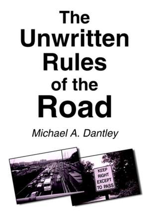 The Unwritten Rules of the Road de Michael A. Dantley