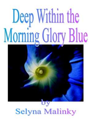 Deep Within the Morning Glory Blue de Selyna Malinky