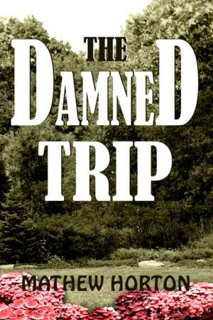 The Damned Trip de Mathew Horton