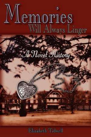 Memories Will Always Linger de Elizabeth Tidwell