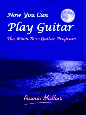 Now You Can Play Guitar de Pauric Mather