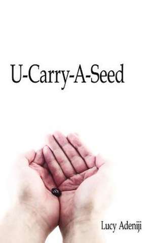 U-Carry-A-Seed de Lucy Adeniji