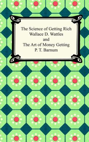 The Science of Getting Rich and the Art of Money Getting: Reading & Writing Set (6 Bks de Wallace D. Wattles