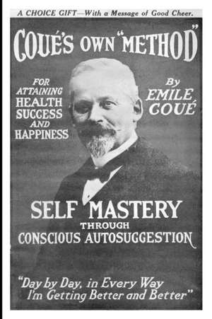 Self Mastery Through Conscious Autosuggestion de Emile Cou