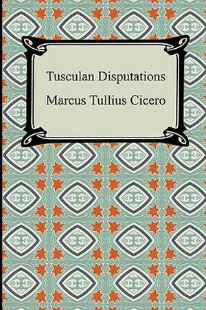 Tusculan Disputations de Marcus Tullius. Cicero