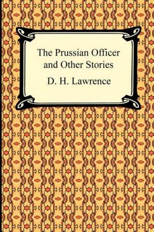 The Prussian Officer and Other Stories de D. H. Lawrence