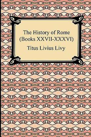 The History of Rome (Books XXVII-XXXVI) de Titus Livius Livy