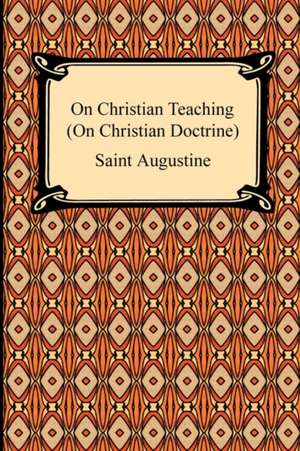 On Christian Teaching (on Christian Doctrine): An Account of the Reconquest of the Sudan de Saint Augustine