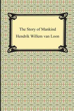 The Story of Mankind (Illustrated) de Hendrik Willem Van Loon