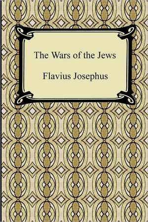 The Wars of the Jews de Flavius Josephus