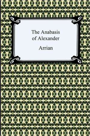 The Anabasis of Alexander de Flavius Arrianus