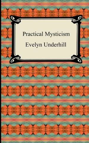 Practical Mysticism de Evelyn Underhill