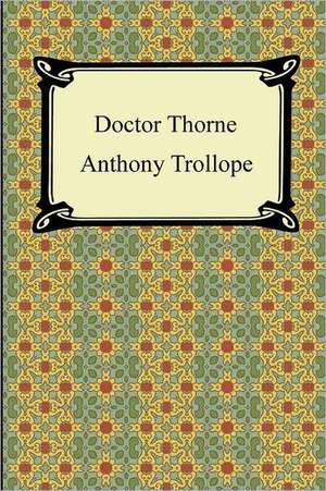 Doctor Thorne de Anthony Ed Trollope