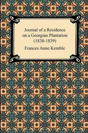 Journal of a Residence on a Georgian Plantation (1838-1839) de Frances Anne Kemble