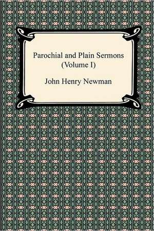 Parochial and Plain Sermons (Volume I) de John Henry Newman