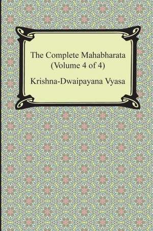 The Complete Mahabharata (Volume 4 of 4, Books 13 to 18) de Krishna-Dwaipayana Vyasa