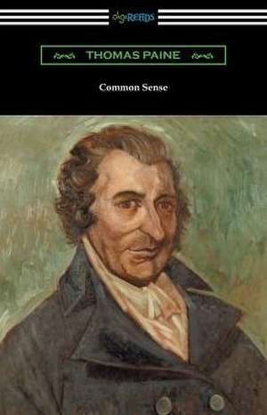 Common Sense (with a Biographical Introduction by John M. Robertson) de Thomas Paine