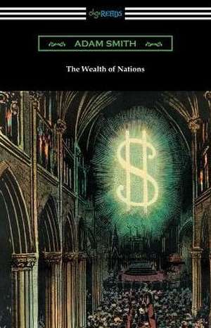 The Wealth of Nations (with Introductions by Ernest Belfort Bax and Edwin R. A. Seligman) de Adam Smith