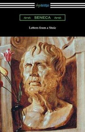 Letters from a Stoic (Translated with an Introduction and Notes by Richard M. Gummere) de Seneca