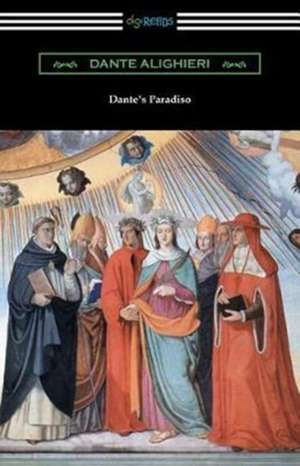 Dante's Paradiso (The Divine Comedy, Volume III, Paradise) [Translated by Henry Wadsworth Longfellow with an Introduction by Ellen M. Mitchell] de Dante Alighieri