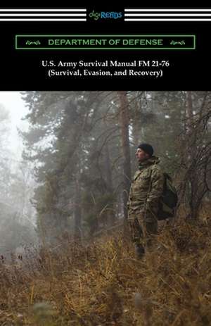 U.S. Army Survival Manual FM 21-76 (Survival, Evasion, and Recovery) de Department Of Defense