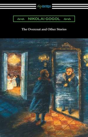 The Overcoat and Other Stories de Nikolai Gogol