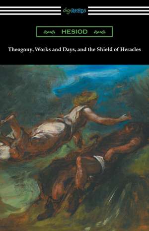 Theogony, Works and Days, and the Shield of Heracles de Hesiod